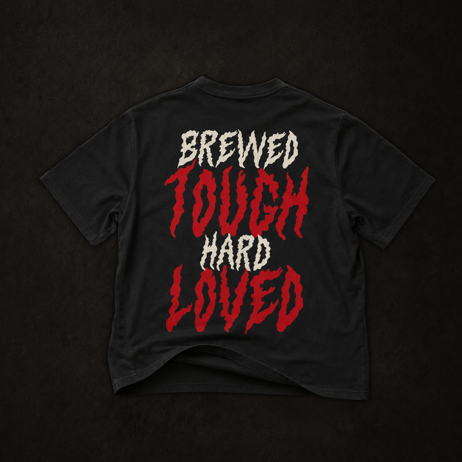 Brewed Hard Loved Tough Tişört